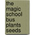 The Magic School Bus Plants Seeds