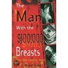 The Man With The $100,000 Breasts by Michael Konik