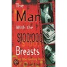The Man With The $100,000 Breasts door Michael Konik