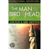 The Man With The Bird On His Head by John Rush