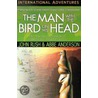 The Man With The Bird On His Head door John Rush