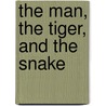 The Man, The Tiger, And The Snake by Ferdinand Reyher