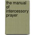 The Manual Of Intercessory Prayer