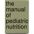 The Manual Of Pediatric Nutrition
