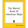 The Marvel Book Of American Ships door Orton P. Jackson