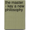 The Master - Key A New Philosophy door David Balir