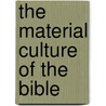 The Material Culture Of The Bible door Ferdinand E. Deist