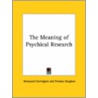 The Meaning Of Psychical Research by Thomas Vaughan
