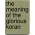 The Meaning Of The Glorious Koran