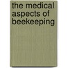The Medical Aspects Of Beekeeping door Harry R. Riches