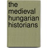The Medieval Hungarian Historians door Macartney C.a.