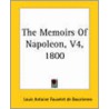 The Memoirs Of Napoleon, V4, 1800 door An Louis Antoine Fauvelet de Bourrienne