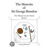 The Memoirs Of Sir George Brandon by George Schneider