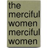 The Merciful Women Merciful Women door Federico Andahazi