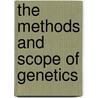 The Methods And Scope Of Genetics door William Bateson