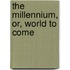 The Millennium, Or, World To Come