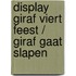 Display Giraf viert feest / Giraf gaat slapen