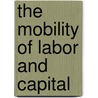 The Mobility Of Labor And Capital door Saskia Sassen