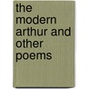 The Modern Arthur And Other Poems door Charles William Purnell