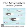 The Mole Sisters And The Question door Roslyn Schwartz