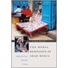 The Moral Resonance Of Arab Media door Flagg Miller
