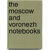 The Moscow And Voronezh Notebooks door Ossip Mandelstam
