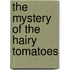 The Mystery of the Hairy Tomatoes