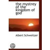 The Mystrey Of The Kingdom Of God by Dr Albert Schweitzer
