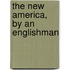 The New America, By An Englishman