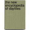 The New Encyclopedia Of Daylilies door Ted L. Petit