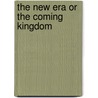 The New Era Or The Coming Kingdom by Reverend Josiah Strong