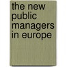 The New Public Managers In Europe door Onbekend