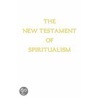The New Testament Of Spiritualism door Alan E. Ross