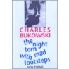 The Night Torn Mad with Footsteps door Charles Bukowski