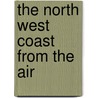 The North West Coast From The Air door Ronald Mitchell