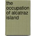 The Occupation Of Alcatraz Island