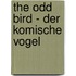 The Odd Bird - Der komische Vogel