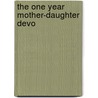 The One Year Mother-Daughter Devo door Janet Mylin