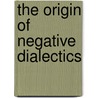 The Origin Of Negative Dialectics by Susan Buck-Morss