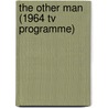 The Other Man (1964 Tv Programme) by Miriam T. Timpledon