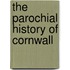The Parochial History Of Cornwall