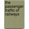 The Passenger Traffic Of Railways door Walter E. 1873-1919 Weyl