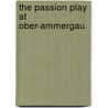 The Passion Play At Ober-Ammergau door Anonymous Anonymous