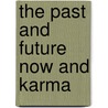 The Past And Future Now And Karma door Edward L. Gardner