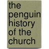 The Penguin History Of The Church by R.W. Southern