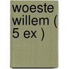 Woeste Willem ( 5 ex )
