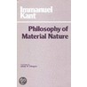 The Philosophy Of Material Nature door Immanual Kant