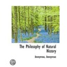 The Philosophy Of Natural History door Anonymous Anonymous