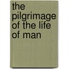 The Pilgrimage Of The Life Of Man door Onbekend