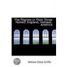 The Pilgrims In Their Three Homes by William Elliott Griffis